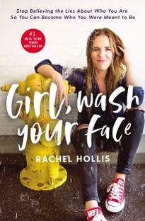 Girl, Wash Your Face  - Stop Believing the Lies About Who You Are So You Can Become Who You Were Meant to Be