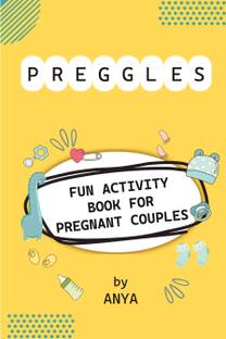 PREGGLES  - FUN ACTIVITY BOOK FOR PREGNANT COUPLES