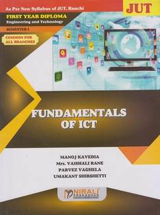 FUNDAMENTALS OF ICT - For Jharkhand University of Technology Ranchi (First Year Diploma Course In Engineering And Technology – Common for All Branches – Semester 1)