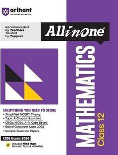 Arihant All in One Mathematics Class 12 for CBSE Exams 2025-26 as per latest syllabus Simplified Theory, All Types of Exam Pattern Questions, CBQs, MCQs, A-R, Case Based, Sample Question Papers, Mind Maps, Topic & Chapter Exercises, Periodic Tests & Activities
