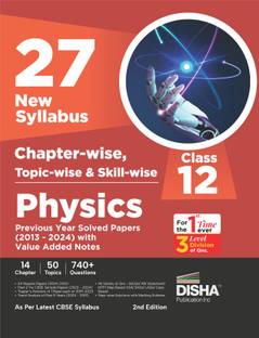 Disha 27 New Syllabus Chapter-wise, Topic-wise & Skill-wise CBSE Class 12 Physics Previous Year Solved Papers (2013 - 2024) with Value Added Notes 2nd Edition