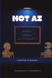 NOT AI Artificial Intelligence Can't & Shouldn't  - Artificial Intelligence Can't & Shouldn't