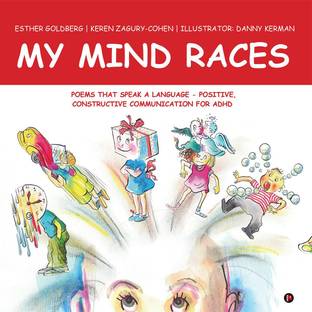 MY MIND RACES  - Poems that Speak a language - Positive, Constructive Communication for ADHD