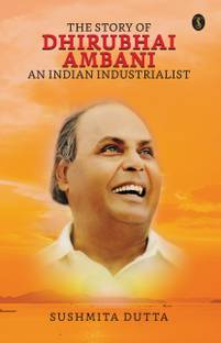 The Story of Dhirubhai Ambani: An Indian Industrialist