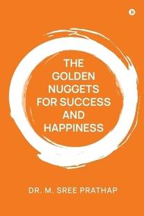 The Golden Nuggets for Success and Happiness
