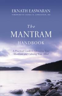 The Mantram Handbook  - A Practicle Guide to Choosing Your Mantram and Calming Your Mind