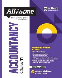 Arihant All in One Accountancy Class 11 for CBSE Exams 2025-26 as per latest syllabus Simplified Theory, Topicwise Illustrations & Practice Questions, All Types of Exam Pattern Questions, CBQs, MCQs, A-R, Case Based, Sample Question Papers, Mind Maps, & Project Work
