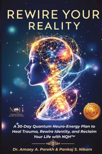 Rewire Your Reality  - A 30-Day Quantum Neuro-Energy Plan to Heal Trauma, Rewire Identity, and Reclaim Your Life with NQH™