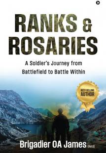 Ranks and Rosaries  - A Soldier's Journey from Battlefield to Battle Within