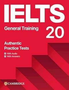 IELTS 20 GENERAL TRAINING AUTHENTIC PRACTICE TESTS