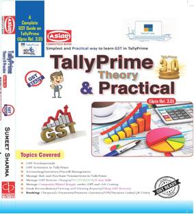 Tally Prime Theory & Practical (A Complete GST Guide on Tally Prime Upto Rel. 3.0)