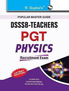 DSSSB: Physics (PGT) Teachers Recruitment Exam Guide 2025 Edition