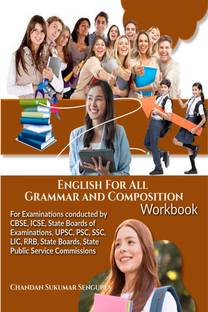 English For All Grammar and Composition Workbook  - For Examinations conducted by CBSE, ICSE, State Boards of Examinations, UPSC, PSC, SSC, LIC, RRB, State Boards, State Public Service Commissions