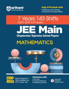 Arihant 7 Years JEE Main Mathematics Chapterwise & Topicwise Solved Papers | 143 Shifts (2025 2019) | 2500+ MCQs with NTA Answer Key | Includes Key Ideas, Concept Enhancer, Difficulty Level Sorting & Concept Markers | JEE Main Preparation Book