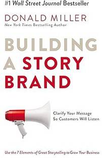 Building a Story Brand: Clarify Your Message So Customers Will Listen Paperback – 28 February 201