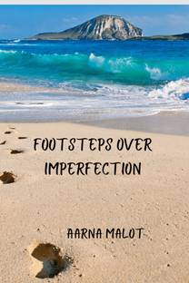 Footsteps Over Imperfection  - A compilation of unembellished thoughts in the form of 51 poetry