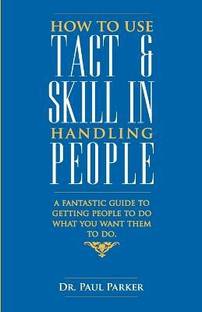 How to Use Tact and Skill in Handling People
