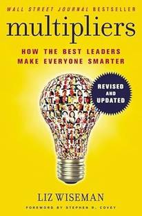 MULTIPLIERS - How the Best Leaders Make Everyone Smarter