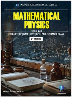 Mathematical Physics  - Complete Theory, Applications, Problems & Solutions | Reference Textbook for B.Sc., M.Sc. & Competitive Exams | Best Seller Mathematical Methods in Physics for CSIR NET, GATE, JEST, TIFR, SET & PhD Entrance Exam | IFAS Publications