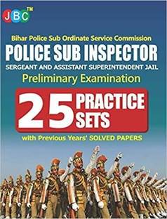 Bihar Police Sub Ordinate Service Commission:- POLICE SUB INSPECTOR, SERGEANT AND ASSISTANT SUPERINTENDENT- 25 Practice Sets With Previous Years’ SOLVED PAPERS  - Bihar Police Sub Ordinate Service Commission:- POLICE SUB INSPECTOR, SERGEANT AND ASSISTANT SUPERINTENDENT- 25 Practice Sets With Previous Years’ SOLVED PAPERS (Paperback, JBC Press)