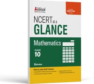NCERT Glance Mathematics, Class10  - NCERT Text Book Mathematics Class 10 Refresher with Competitive Exam Preparation Corner by Student Advisor