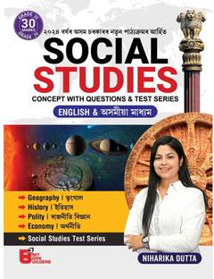 SOCIAL STUDIES By Niharika Dutta : Concept With Questions And Test Series : English And Assamese Medium: Includes Geography, History, Polity, Economy: Special Social Studies Test Series