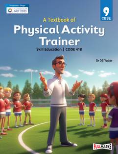 A Textbook of Physical Activity Trainer Class 9 (Skill Education- Code 418) for CBSE 2024-25