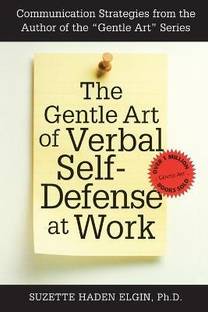 The Gentle Art of Verbal Self Defense at Work