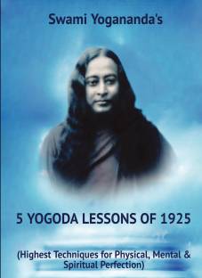 Swami Yogananda's - 5 YOGODA Lessons and The Psychological Chart of 1925  - (Highest Techniques for Physical, Mental & Spiritual Perfection)