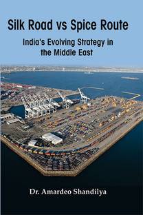 Silk road vs Spice Route: India’s Evolving Strategy in the Middle East