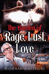 The Burden of Rage, Lust, Love