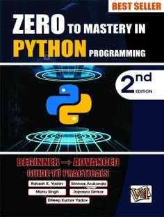 Zero To Mastery In Python Programming, Best Python Book For Beginners, This Python Book Covers A-Z About Programming In Python, Also Comes With Python Tricks You Should Definietly Know, Latest Edition  - Zero To Mastery In Python Programming, Best Python Book For Beginners, This Python Book Covers A-Z About Programming In Python, Also Comes With Python Tricks You Should Definietly Know, Latest Edition (Paperback, RAKESH K. YADAV, SRINIVAS ARUKONDA, MONU SINGH) with 1 Disc