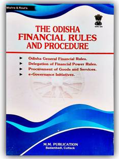 THE ODISHA FINANCIAL RULES AND PROCEDURE= odisha general financial power rules, delegation of financial power rules, procurement of goods and services, e-Governance initiatives- by MM PUBLICATION