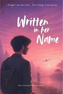 Written in her name  - I tought I was the writer, but actually it was destiny