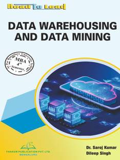 DATA WAREHOUSING AND DATA MINING BU MBA 4th Semester According to Bangalore University syllabus book by thakur publication