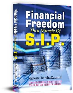 Financial Freedom Thru Miracle of S.I.P.  - Financial Freedom Through SIP: Master Wealth Creation with Mutual Funds, Long-Term Growth, and Financial Success