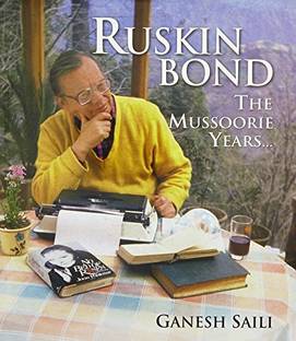 Ruskin Bond: The Mussoorie Years