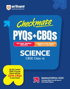 Arihant Checkmate PYQs + CBQs Science For CBSE Class 10 | Past Board Exam Questions (2025�2019) with Competency-Based Questions and MCQs, Assertion-Reason, Case-Based | 50% CBQs as per Latest CBSE Pattern | Updated Edition 2026