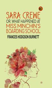 Sara Crewe; Or, What Happened at Miss Minchin's Boarding School