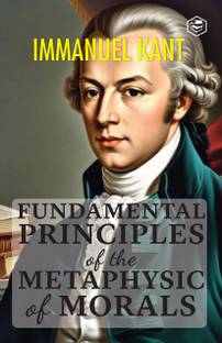 Fundamental Principles of the Metaphysic of Morals