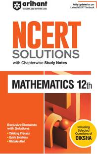 Arihant NCERT Solutions for Class 12th Mathematics with Chapterwise Study Notes & Including Selected Questions of DIKSHA App I Fully updated as per latest NCERT Textbook