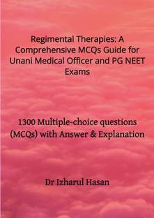 Regimental Therapies: A Comprehensive MCQs Guide for Unani Medical Officer and PG NEET Exams  - 1300 Multiple-choice questions (MCQs) with Answer & Explanation