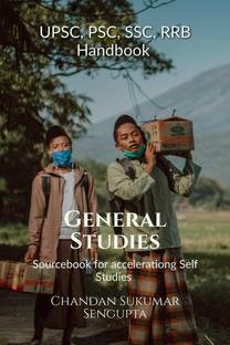 UPSC, PSC, SSC, RRB Handbook General Studies  - Sourcebook for accelerationg Self Studies.