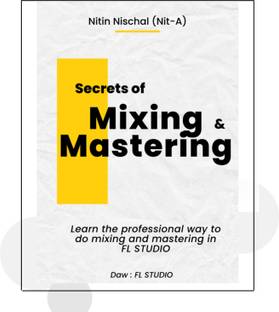 Secrets of mixing and mastering by Nitin Nischal (Nit-a)