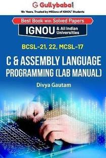 BCSL-021, BCSL-022, MCSL-017 C & Assembly Language Programming (Lab Manual)  - BCSL-21,22,MCSL-17 C & Assembly Language Programming
