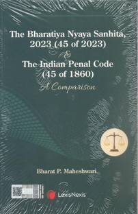 The Bharatiya Nyaya Sanhita, 2023 (45 of 2023) & The Indian Penal Code (45 of 1860) A Comparison