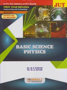BASIC SCIENCE PHYSICS - For Jharkhand University of Technology Ranchi (First Year Diploma Course In Engineering And Technology – Common for All Branches – Semester 1)