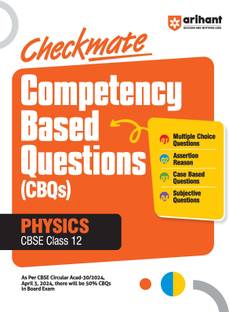 (Old Edition) Arihant Competency Based Question Book | Physics Class 12th | Checkmate Series | With Assertion Reason | Correct | Incorrect Statements | Case Based | Solve Based | Subjective For Board Exams 2025 | All type CBQs PYQs With Detailed Solution