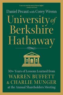 University of Berkshire Hathaway: 30 Years of Lessons Learned from Warren Buffett & Charlie Munger at the Annual Shareholders Meeting