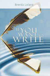 If You Want to Write  - A Book about Art, Independence and Spirit